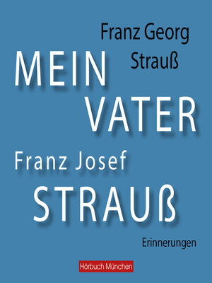 cover image of Mein Vater Franz Josef Strauß